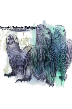 The Sound of Animals Fighting - We must become the change we want to see (2007)