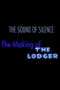 The Sound of Silence: The Making of 'The Lodger' (2008) The Sound of Silence: The Making of 'The Lodger' (2008)