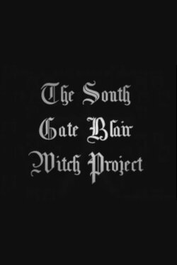 The South Gate Blair Witch Project (2006) The South Gate Blair Witch Project (2006)