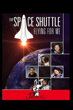 The Space Shuttle: Flying for Me (2015) The Space Shuttle: Flying for Me (2015)