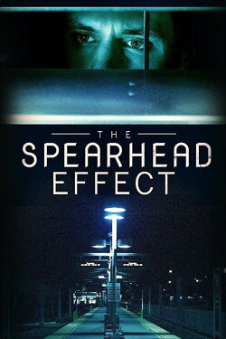 The Spearhead Effect (2017) The Spearhead Effect (2017)