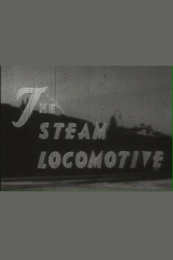 The Steam Locomotive (1940) The Steam Locomotive (1940)