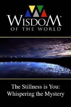 The Stillness is You: Whispering the Mystery (2011) The Stillness is You: Whispering the Mystery (2011)