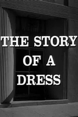 The Story of a Dress (1964) The Story of a Dress (1964)