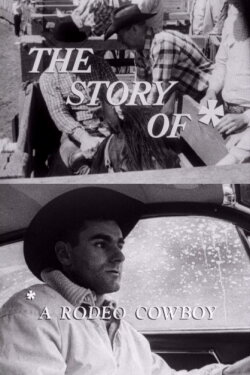 The Story Of: A Rodeo Cowboy (1963) The Story Of: A Rodeo Cowboy (1963)