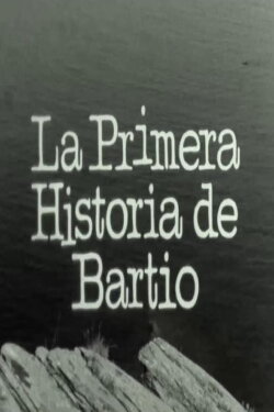 The Story of Bartio (1969) The Story of Bartio (1969)