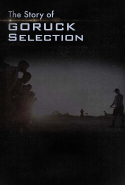 The Story of GORUCK Selection (2015)