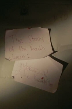 The Story of Kazakh Cinema – Underground of Kazakhfilm (2015) The Story of Kazakh Cinema – Underground of Kazakhfilm (2015)