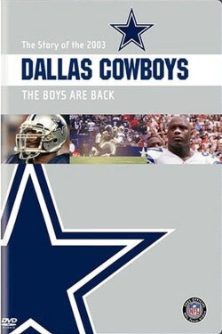 The Story of the 2003 Dallas Cowboys: The Boys Are Back (2004) The Story of the 2003 Dallas Cowboys: The Boys Are Back (2004)