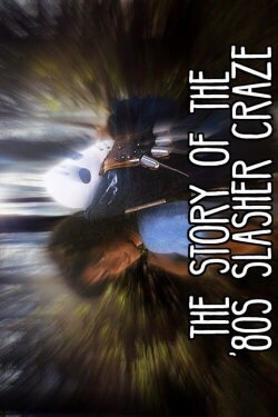 The Story Of The '80s Slasher Craze (2020) The Story Of The '80s Slasher Craze (2020)
