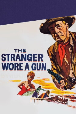 The Stranger Wore a Gun (1953) The Stranger Wore a Gun (1953)