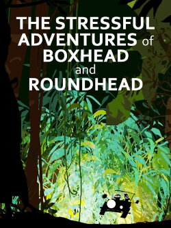 The Stressful Adventures of Boxhead & Roundhead (2014) The Stressful Adventures of Boxhead & Roundhead (2014)