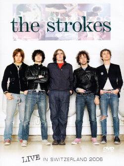 The Strokes: Live In Switzerland 2006 (2014) The Strokes: Live In Switzerland 2006 (2014)