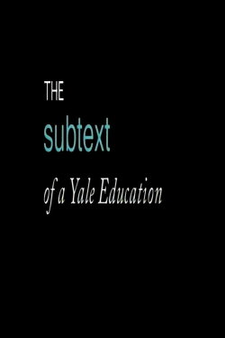The Subtext of a Yale Education (1999) The Subtext of a Yale Education (1999)