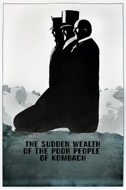 The Sudden Wealth of the Poor People of Kombach (1971) The Sudden Wealth of the Poor People of Kombach (1971)