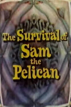 The Survival of Sam the Pelican (1976) The Survival of Sam the Pelican (1976)