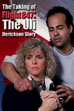 The Taking of Flight 847: The Uli Derickson Story (1988) The Taking of Flight 847: The Uli Derickson Story (1988)