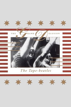 The Tape-Beatles: The Grand Delusion (1996) The Tape-Beatles: The Grand Delusion (1996)