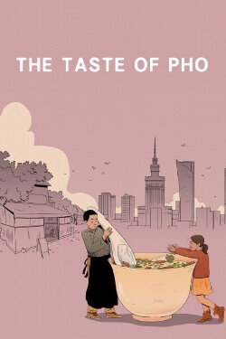 The Taste of Pho (2020) The Taste of Pho (2020)