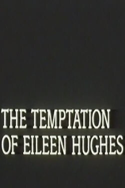 The Temptation of Eileen Hughes (1988) The Temptation of Eileen Hughes (1988)