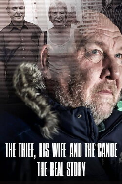 The Thief, His Wife and the Canoe: The Real Story (2022) The Thief, His Wife and the Canoe: The Real Story (2022)