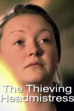 The Thieving Headmistress (2006) The Thieving Headmistress (2006)