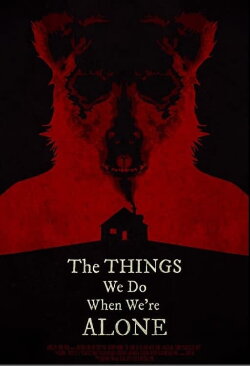 The Things We Do When We're Alone (2021)