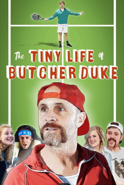 The Tiny Life of Butcher Duke (2021) The Tiny Life of Butcher Duke (2021)