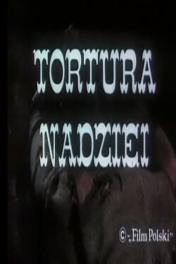 The Tortures of Hope (1969) The Tortures of Hope (1969)