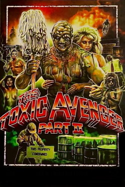 The Toxic Avenger Part II (1989) The Toxic Avenger Part II (1989)