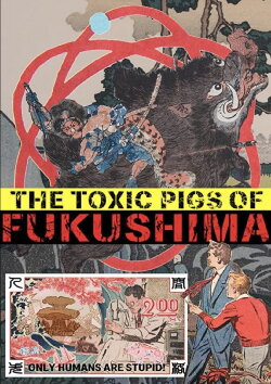 The Toxic Pigs of Fukushima (2020) The Toxic Pigs of Fukushima (2020)