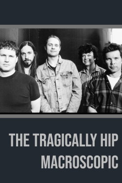 The Tragically Hip - Macroscopic (2005) The Tragically Hip - Macroscopic (2005)