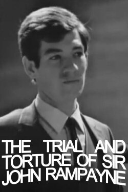 The Trial and Torture of Sir John Rampayne (1965) The Trial and Torture of Sir John Rampayne (1965)