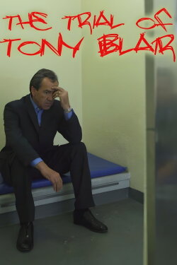 The Trial of Tony Blair (2007) The Trial of Tony Blair (2007)