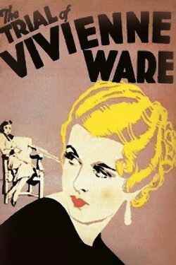 The Trial of Vivienne Ware (1932) The Trial of Vivienne Ware (1932)
