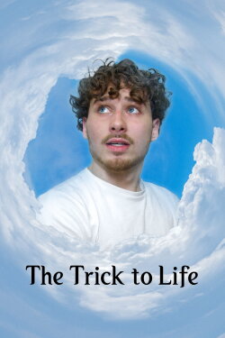 The Trick to Life (2024) The Trick to Life (2024)