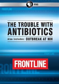 The Trouble with Antibiotics (2014) The Trouble with Antibiotics (2014)