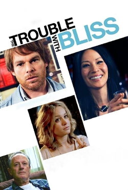The Trouble with Bliss (2011) The Trouble with Bliss (2011)