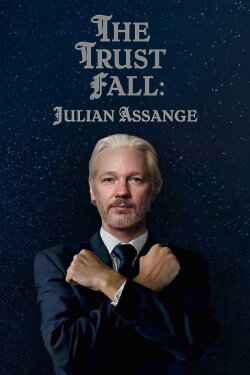 The Trust Fall: Julian Assange (2024) The Trust Fall: Julian Assange (2024)