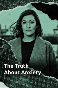 The Truth About Anxiety (2021)
