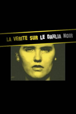 The Truth about Black Dahlia (2007) The Truth about Black Dahlia (2007)