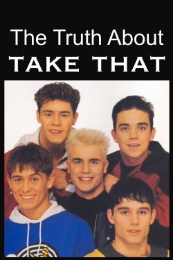 The Truth About Take That (2004) The Truth About Take That (2004)