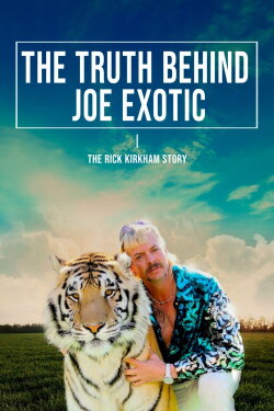 The Truth Behind Joe Exotic: The Rick Kirkham Story (2020) The Truth Behind Joe Exotic: The Rick Kirkham Story (2020)