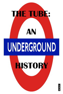 The Tube: An Underground History (2013) The Tube: An Underground History (2013)