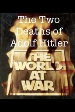 The Two Deaths of Adolf Hitler (1975) The Two Deaths of Adolf Hitler (1975)