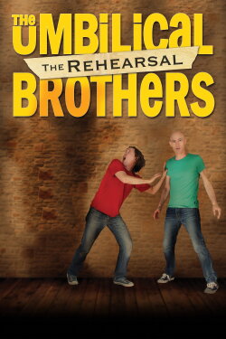 The Umbilical Brothers: The Rehearsal (2014)