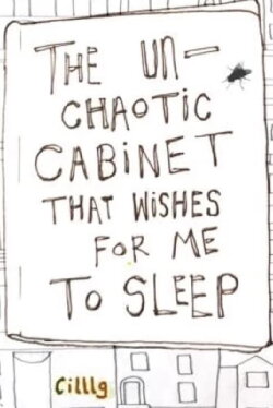 The Un-Chaotic Cabinet That Wishes for me to Sleep (2022)