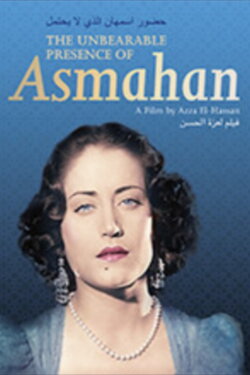 The Unbearable Presence of Asmahan (2014) The Unbearable Presence of Asmahan (2014)