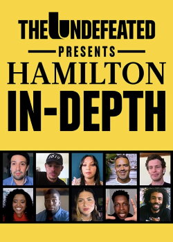 The Undefeated Presents: Hamilton In-Depth (2020) The Undefeated Presents: Hamilton In-Depth (2020)