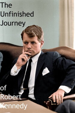 The Unfinished Journey of Robert Kennedy (1970) The Unfinished Journey of Robert Kennedy (1970)